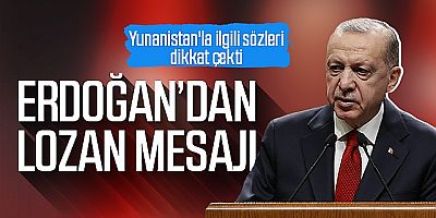 Cumhurbaşkanı Erdoğan'dan 'Lozan' mesajı