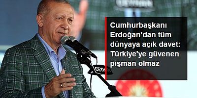 Erdoğan'dan yatırımcılara çağrı: Türkiye'ye güvenen pişman olmaz