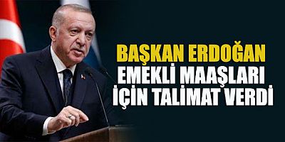 Cumhurbaşkanı Erdoğan emekli maaşları için talimat verdi   