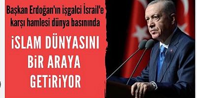 Cumhurbaşkanı Erdoğan'ın İsrail'e karşı ittifak çağrısı dünya basınında