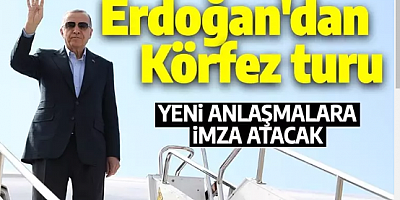Cumhurbaşkanı Erdoğan'ın kritik Körfez turu:Hedef 25 milyar dolar yatırım