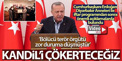 Cumhurbaşkanı Erdoğan: 'Kandil'i çökerteceğiz ve Kandil Kandil olmaktan çıkacak'