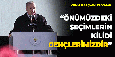 Cumhurbaşkanı Erdoğan: Önümüzdeki seçimlerin kilidi gençlerimizdir
