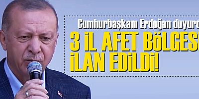Cumhurbaşkanı Erdoğan sel bölgesinde: 3 il afet bölgesi ilan edildi