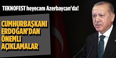  Erdoğan TEKNOFEST Azerbaycan'da konuştu:Buna inanıyorum