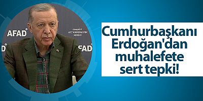 Cumhurbaşkanı Recep Tayyip Erdoğan'dan muhalefete sert tepki!