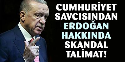 Cumhuriyet savcısından katibine Erdoğan hakkında skandal talimat!