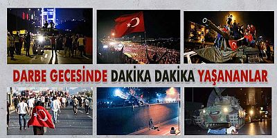 Darbe gecesinde dakika dakika yaşananlar