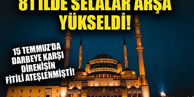 Darbeye direnişin 6. yılı... 15 Temmuz şehitleri için sela okundu!