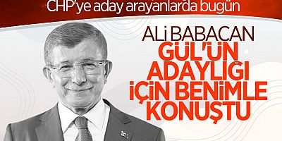 Davutoğlu: Babacan ve Atalay, Gül'ün adaylığı için benimle görüştü