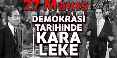 Demokrasi tarihinde kara leke: 27 mayıs