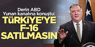 Derin ABD Yunan kanalına konuştu: Türkiye'ye F-16 satılmasın