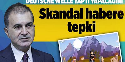 Deutsche Welle'den skandal Çerkes paylaşımına Ömer Çelik'ten sert tepki