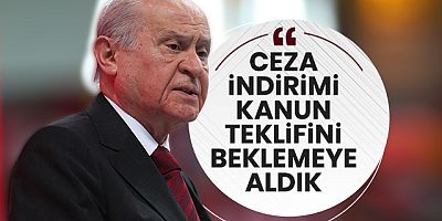 Devlet Bahçeli: Ceza indirimi teklifimizi beklemeye aldık!