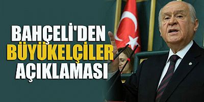 Devlet Bahçeli'den 10 büyükelçi açıklaması