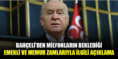 Bahçeli'den emekli ve memur maaş zamlarıyla ilgili önemli açıklama