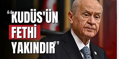 Devlet Bahçeli'den Kudüs açıklaması: Fethi yakındır!
