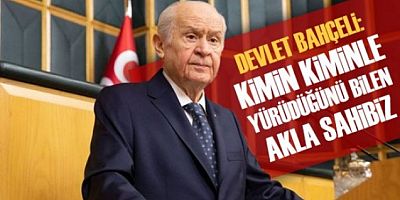 Devlet Bahçeli: Kimin kiminle yürüdüğünü bilen akla sahibiz