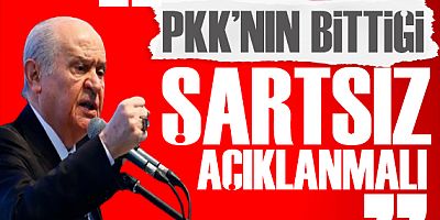 Devlet Bahçeli: PKK'nın bittiği şartsız açıklanmalıdır!