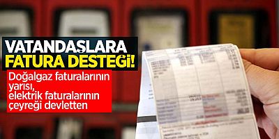 Devlet'ten doğal gazda yüzde 50, elektrikte yüzde 25 destek!