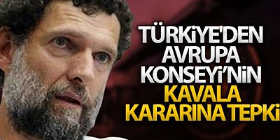 Dışişleri Bakanlığından Avrupa Konseyi'nin Kavala kararına yanıt