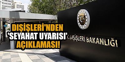 Dışişleri'nden seyahat uyarısı yapan ülkelere yanıt