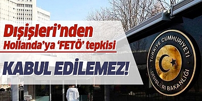 Dışişlerinden Hollandaya FETÖ Tepkisi!