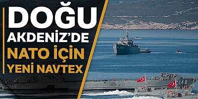 Doğu Akdeniz’de NATO için yeni Navtex