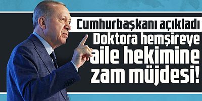 Doktora hemşireye aile hekimine zam müjdesi! Erdoğan açıkladı