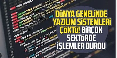 Dünya genelinde yazılım sorunu yaşanıyor! 