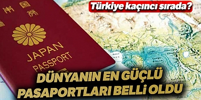Dünyanın en güçlü pasaportuna sahip ülkeler belli oldu