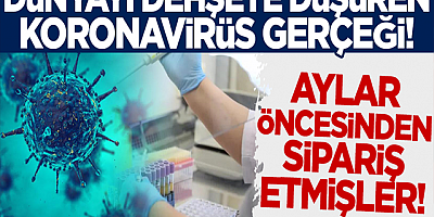 Dünyayı dehşete düşüren virüs gerçeği! Salgından aylar önce sipariş etmişler   