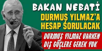 Durmuş Yılmaz varken dış güce ihtiyaç yoktur!.. Aklı durmuşa hesap sorulacak