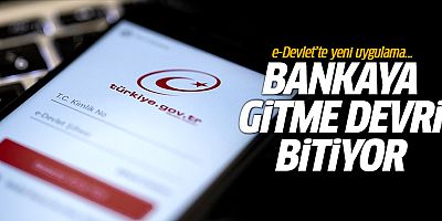 e-Devlet’te yeni uygulama! Bankaya gitme devri bitiyor