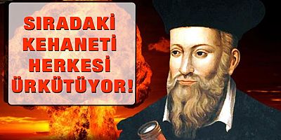 Ekmek kehaneti de tutan Nostradamus'un sıradaki kehaneti herkesi ürkütüyor!