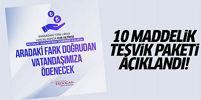 Ekonomide 10 maddelik teşvik paketi açıklandı!