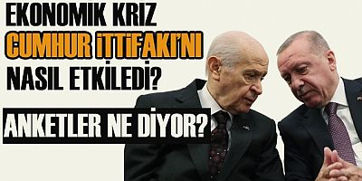 Ekonomik kriz Cumhur İttifakı'nı nasıl etkiledi?