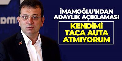 Ekrem İmamoğlu: Kendimi taca atmıyorum