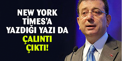 Ekrem İmamoğlu’nun New York Times’a yazdığı yazı çalıntı çıktı