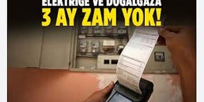 Elektrik ve doğalgaza 3 ay zam yok