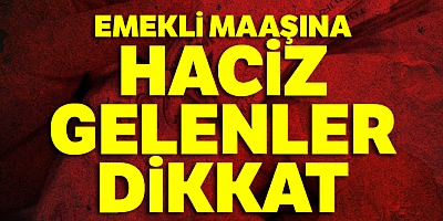 Emekli Maaşına Haciz Gelenler Dikkat