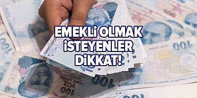 Emekli olmak isteyenler dikkat... Kredi imkanı sağlanacak!   