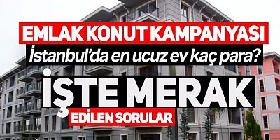 Emlak Konut kampanyası: İstanbul'da en ucuz ev kaç para? 