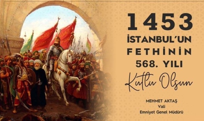 Emniyet Genel Müdürü Aktaş, İstanbul’un fethinin 568. yıl dönümü kutladı