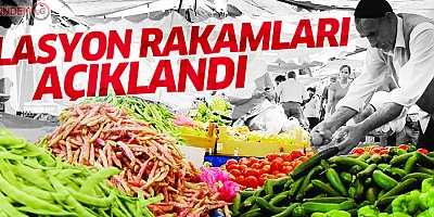 Enflasyon rakamları açıklandı
