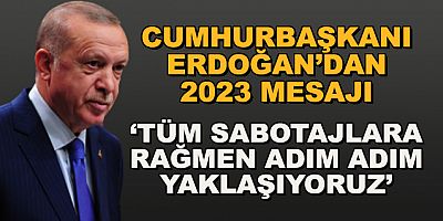Erdoğan: 2023 hedeflerine sabotajlara rağmen adım adım yaklaşıyoruz
