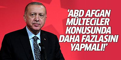 Erdoğan: ABD, Afgan mülteciler konusunda daha fazlasını yapmalı