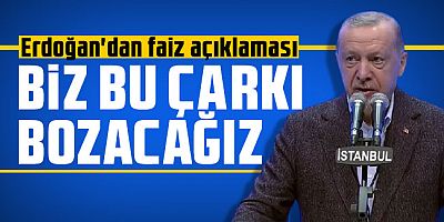 Erdoğan'dan faiz açıklaması:Bu çarkı bozup milleti hedefine ulaştıracağız