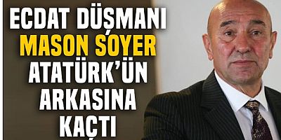 Erdoğan'dan fırça yiyen Tunç Soyer Atatürk'ün arkasına sığındı