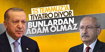 Erdoğan'dan Kılıçdaroğlu'na 15 Temmuz tepkisi